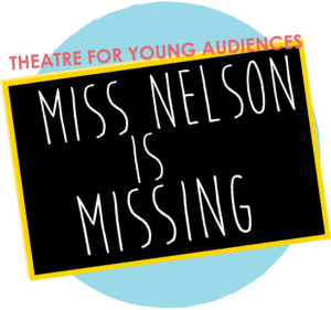 Miss Nelson is Missing by Georgetown Palace Theatre