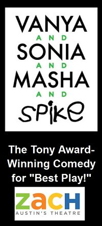 Vanya and Sonia and Masha and Spike by Zach Theatre