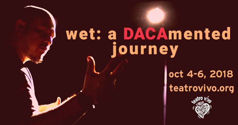 WET: A DACAmented Journey by Teatro Vivo