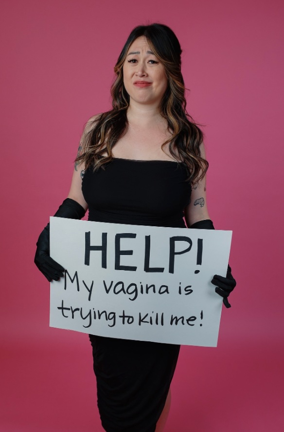 Help! My Vagina Is Trying to Kill Me by Hyde Park Theatre