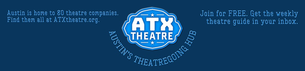 (click to go to www.ATXTheatre.com)