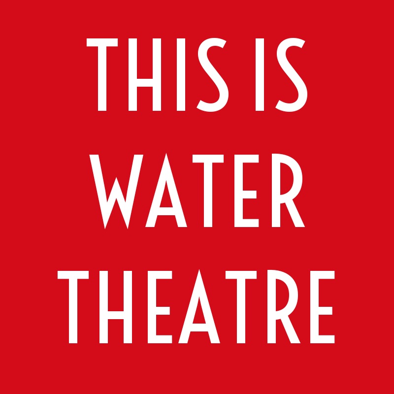 This Is Water Theatre