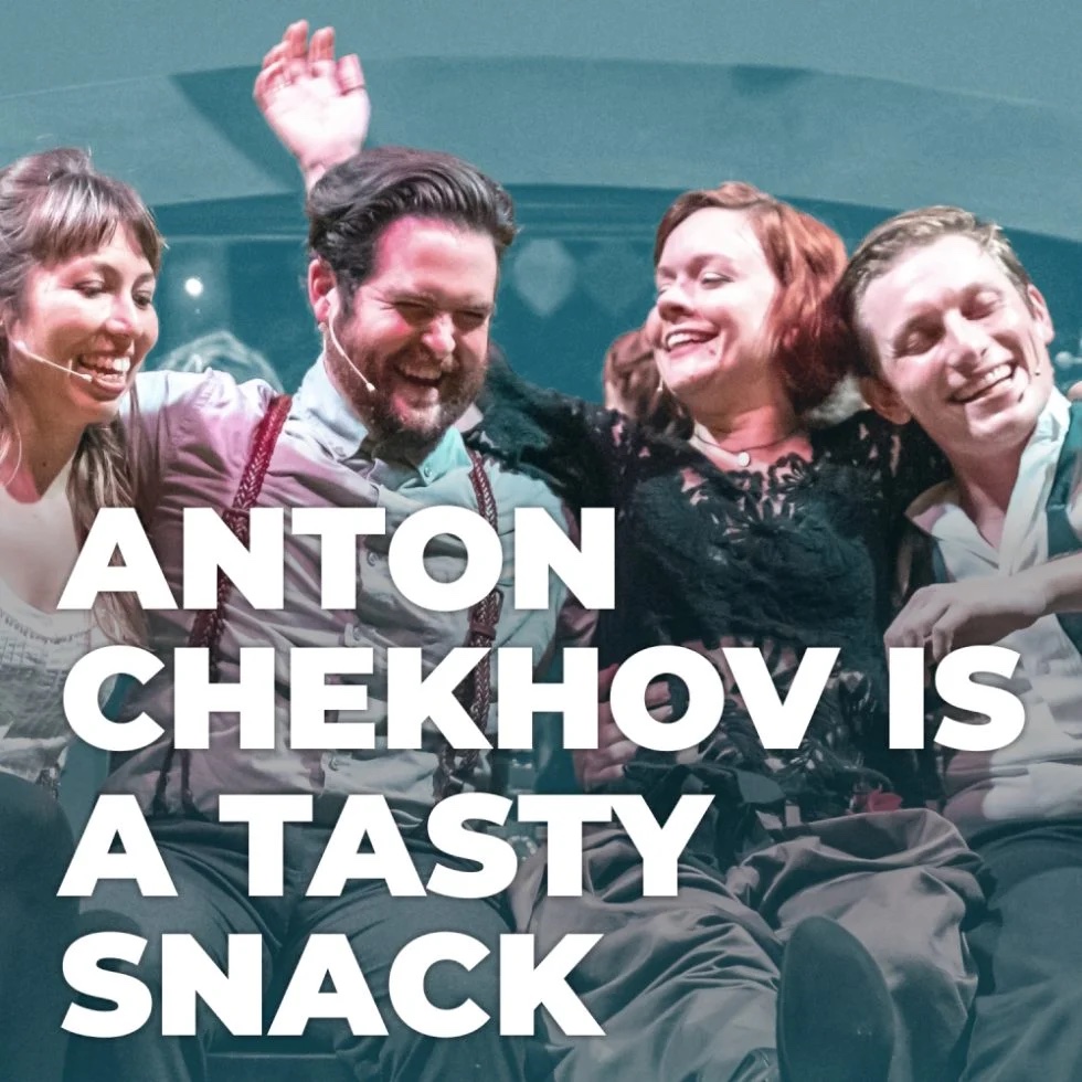 Anton Chekhov Is A Tasty Snack by Penfold Theatre Company