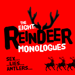 The Eight: Reindeer Monologues by City Theatre Company