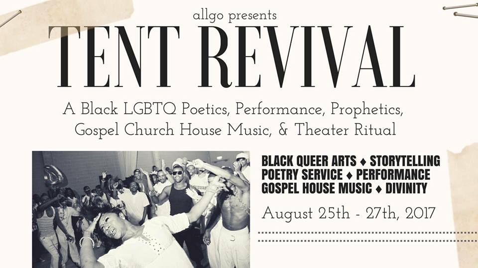 Tent Revival: A Black LGBTQ Performance and Prophetics Festival by allgo qpoc