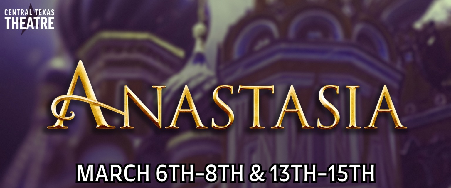 Anastasia by Central Texas Theatre (formerly Vive les Arts)