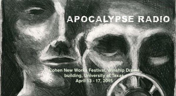 Apocalypse Radio by Cohen New Works Festival, University of Texas