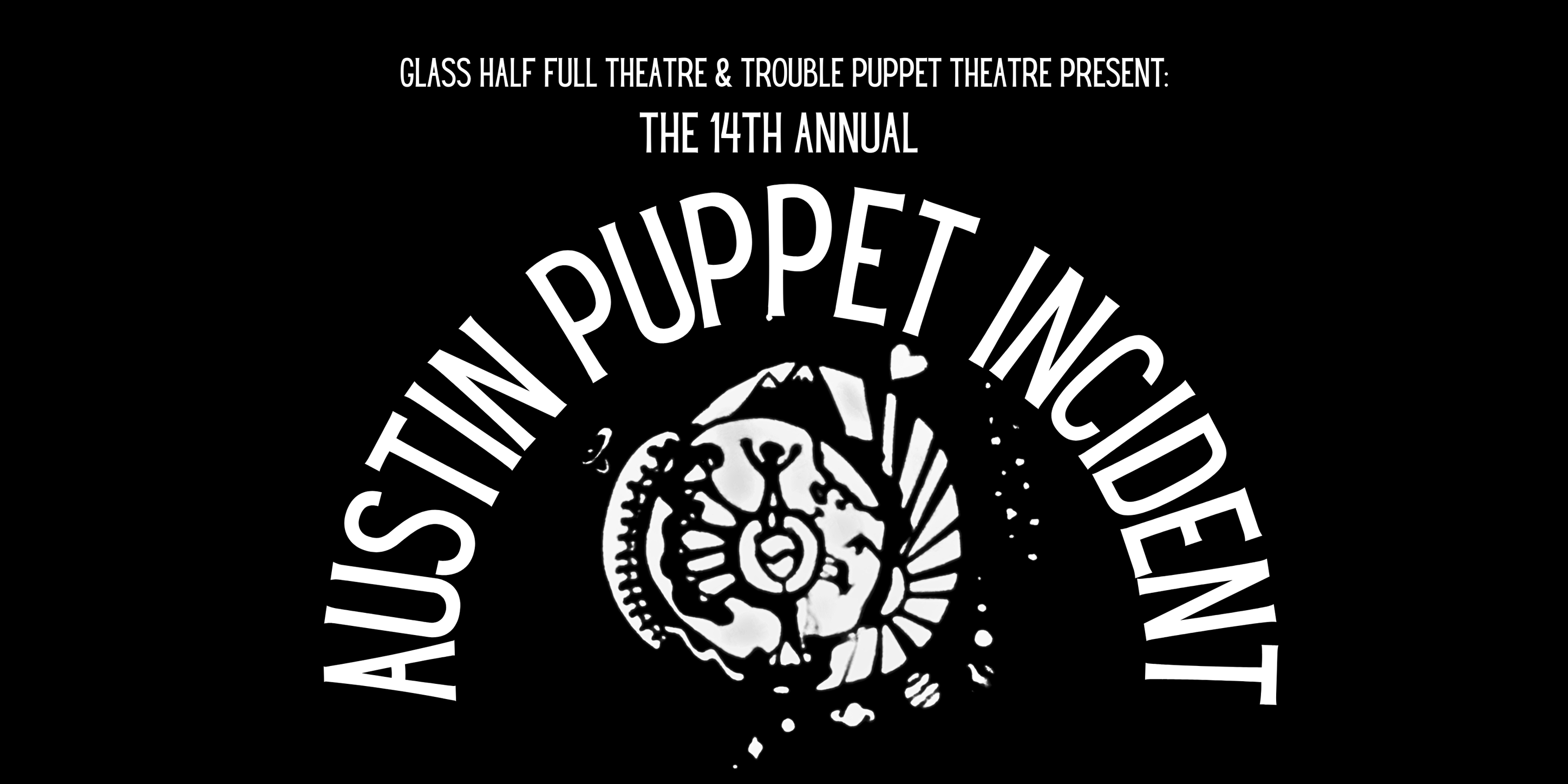 Austin Puppet Incident by Glass Half Full Theatre