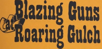 Blazing Guns at Roaring Gulch by ACT Theatre Company (Atascosa County Troupe)