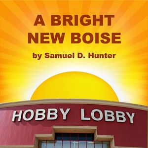 A Bright New Boise by Hyde Park Theatre