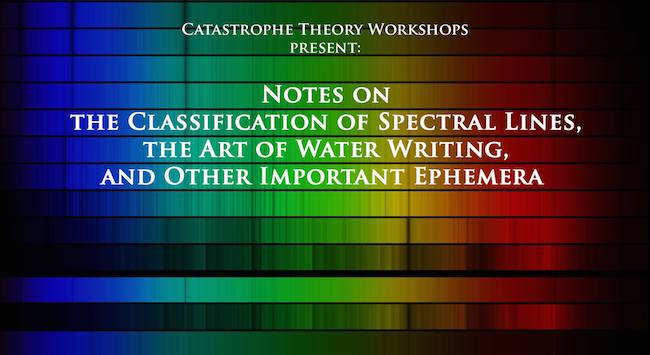 Notes on the Classification of Spectral Lines, the Art of Water Writing, and Other Important Ephemera by Catastrophe Theory Workshops