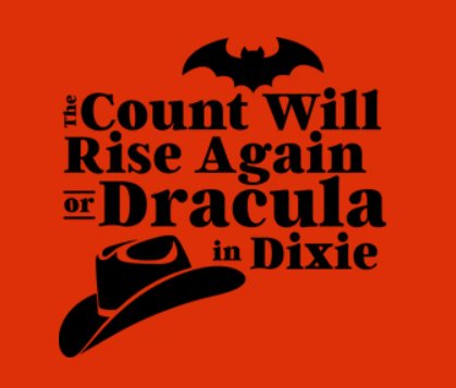 The Count Will Rise Again, or Dracula in Dixie by Navasota Theatre Alliance