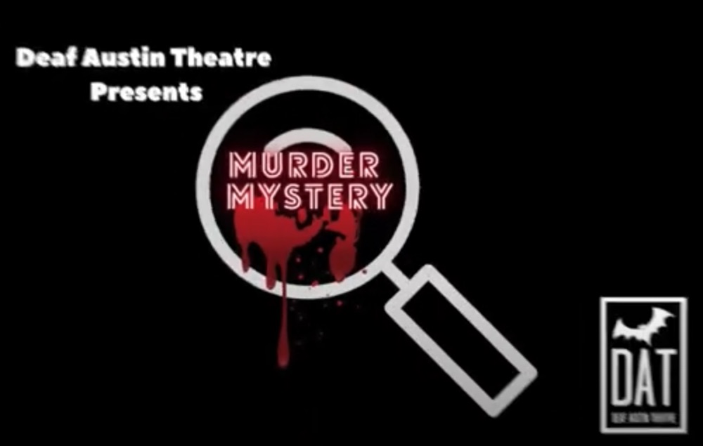 Deaf Austin Theatre Murder Mystery by Deaf Austin Theatre