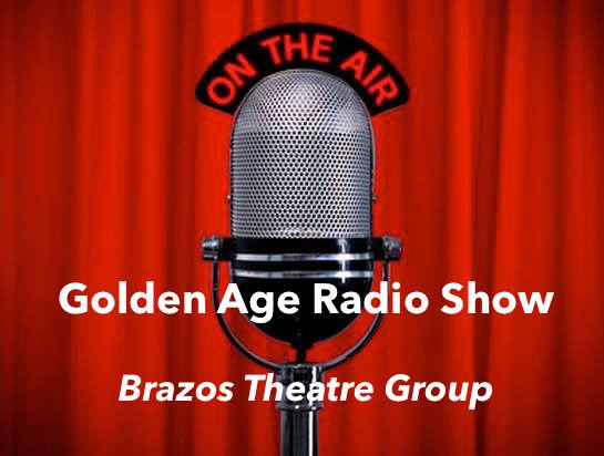 Golden Age Radio Show by Brazos Theatre of Waco