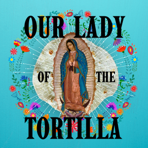 Our Lady of the Tortilla by Georgetown Palace Theatre