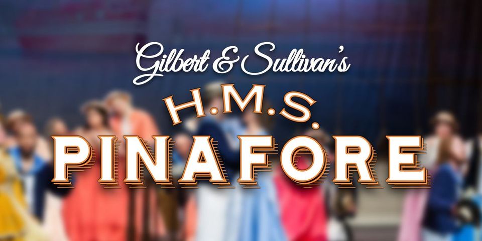 H.M.S. Pinafore by Gilbert & Sullivan Austin