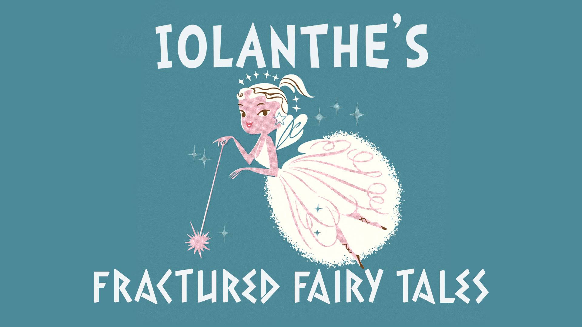 Iolanthe's Fractured Fairy Tales by Gilbert & Sullivan Austin
