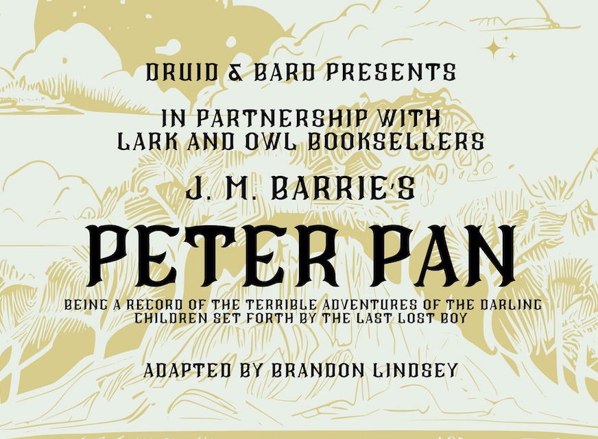 J.M. Barrie's Peter Pan, Being a Record of the Terrible Adventures of the Darling Children . . . . by Druid & Bard
