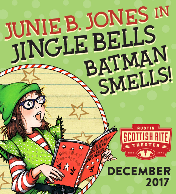 Junie B. Jones: Jingle Bells Batman Smells by Scottish Rite Theater
