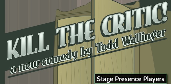 Male Actor (20s-50s) Needed NOW for Todd Wallinger's KILL THE CRITIC, Stage Presence Players