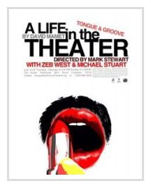 A Life in the Theatre by Tongue and Groove Theatre