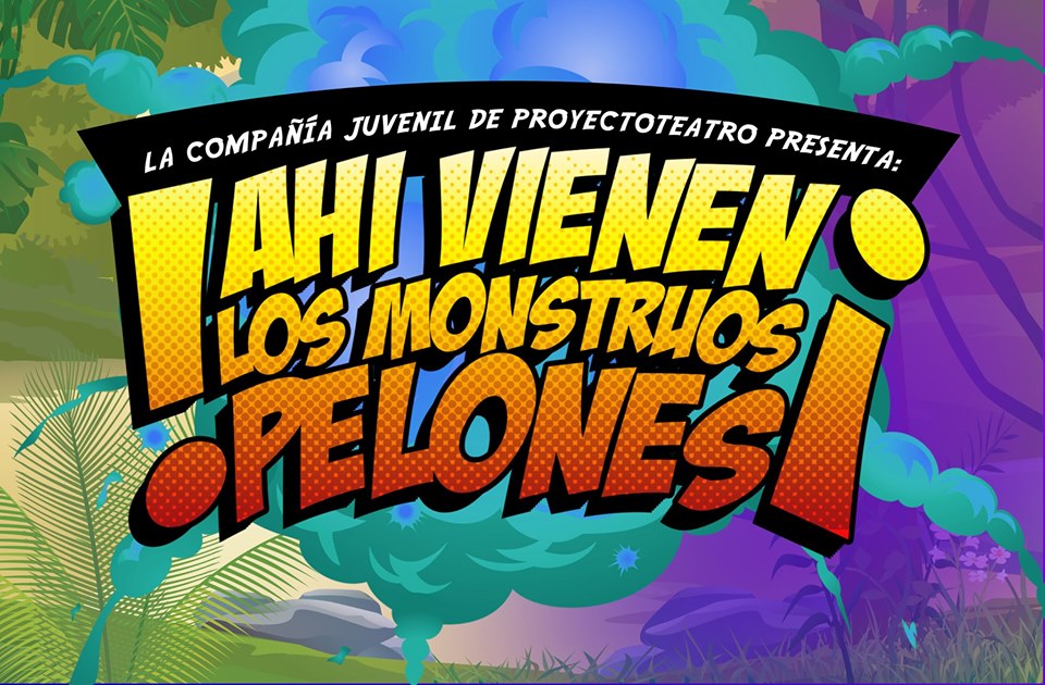 Ahí Vienen Los Monstruos Pelones by Proyecto Teatro