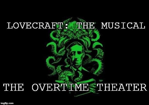 LoveCraft: The Musical by Overtime Theater