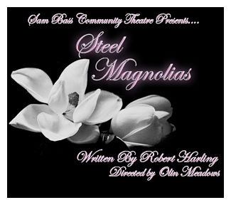 Steel Magnolias by Sam Bass Community Theatre