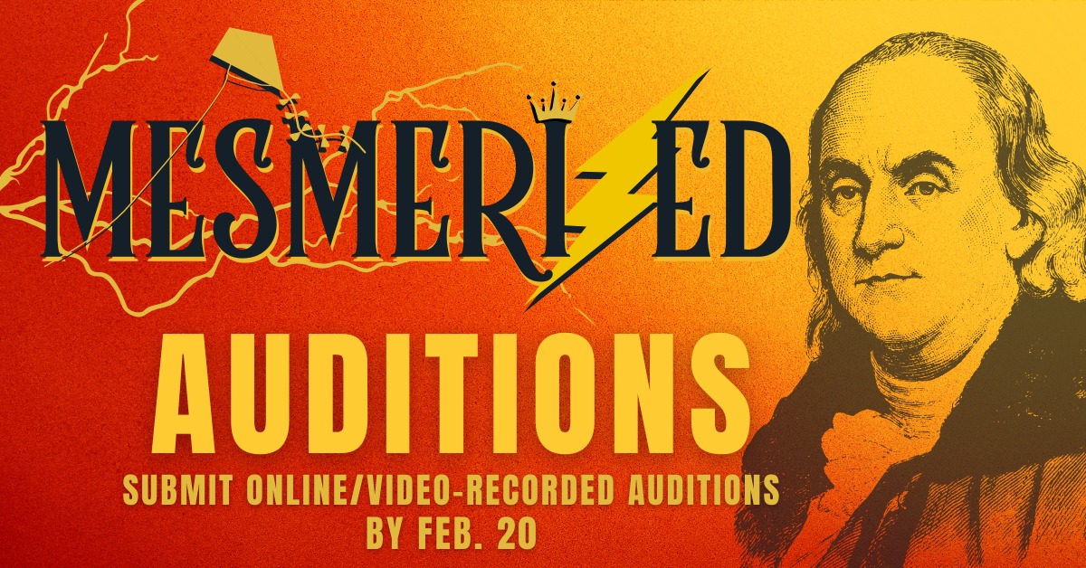CTX4319. Auditions for Mesmerized -  A Ben Franklin Science & History Mystery, by Georgetown Palace Theatre Program for Schools (paid gig)