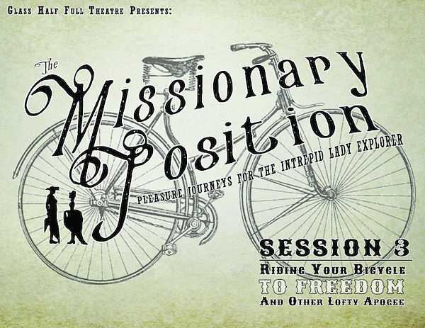Missionary Position: Pleasure Journeys for the Intrepid Lady Explorer, Season 3 by Glass Half Full Theatre