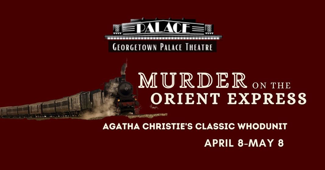Murder on the Orient Express by Georgetown Palace Theatre