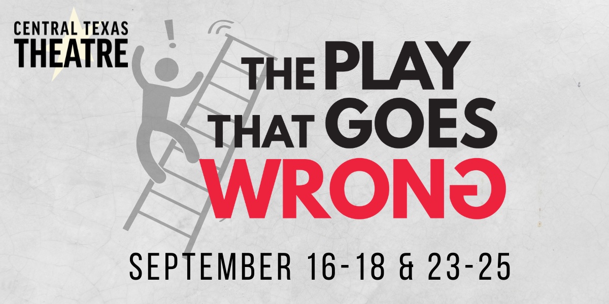 The Play That Goes Wrong by Central Texas Theatre (formerly Vive les Arts)