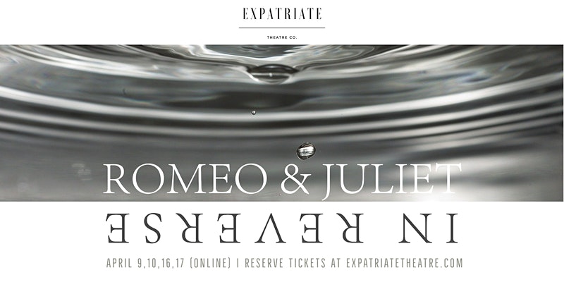 Romeo & Juliet in Reverse by Expatriate Theatre Company