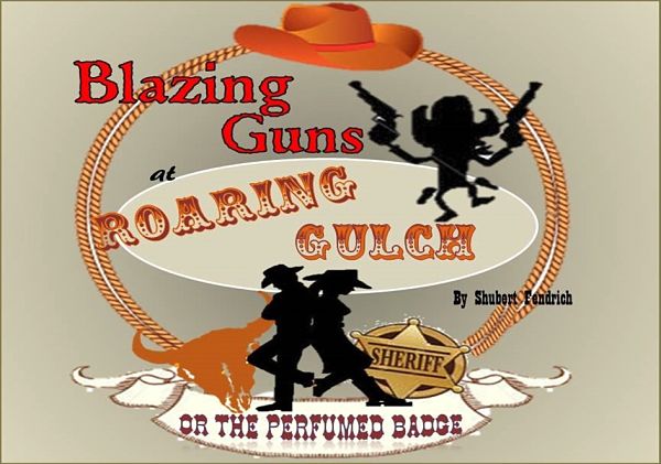 Blazing Guns at Roaring Gulch by Way Off Broadway Community Players