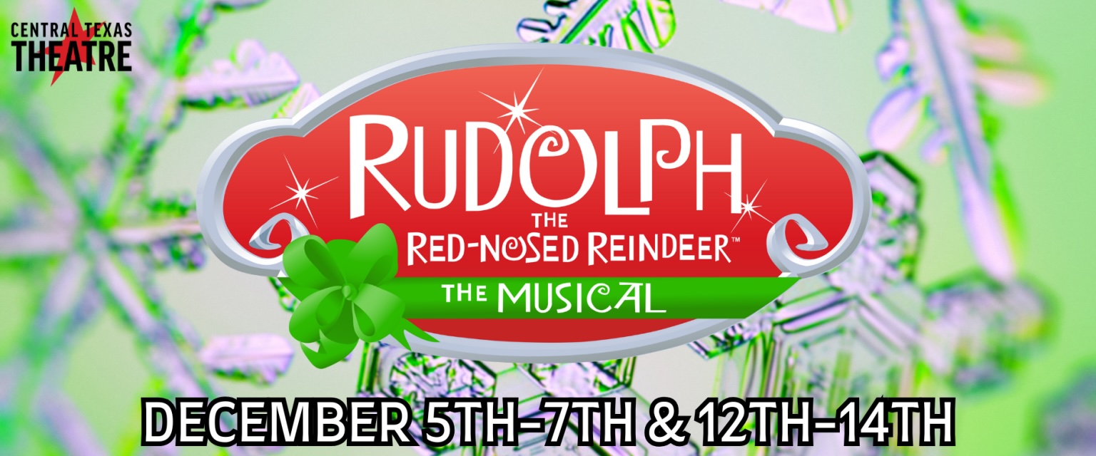 Rudolph, the Red-nosed Reindeer, the musical by Central Texas Theatre (formerly Vive les Arts)