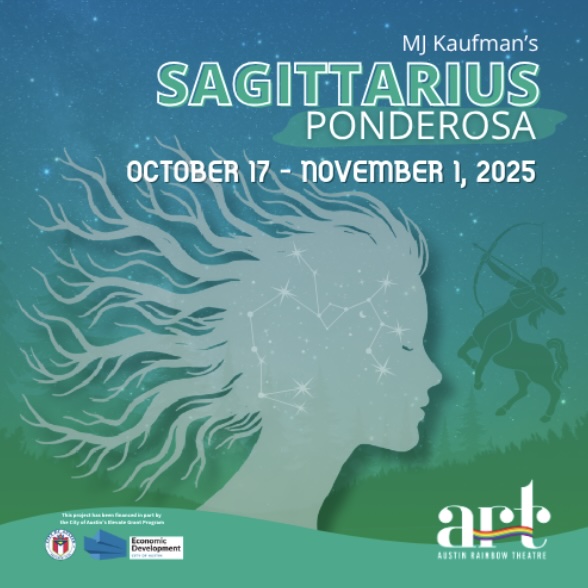 Sagittarius Ponderosa by Austin Rainbow Theatre (ART)