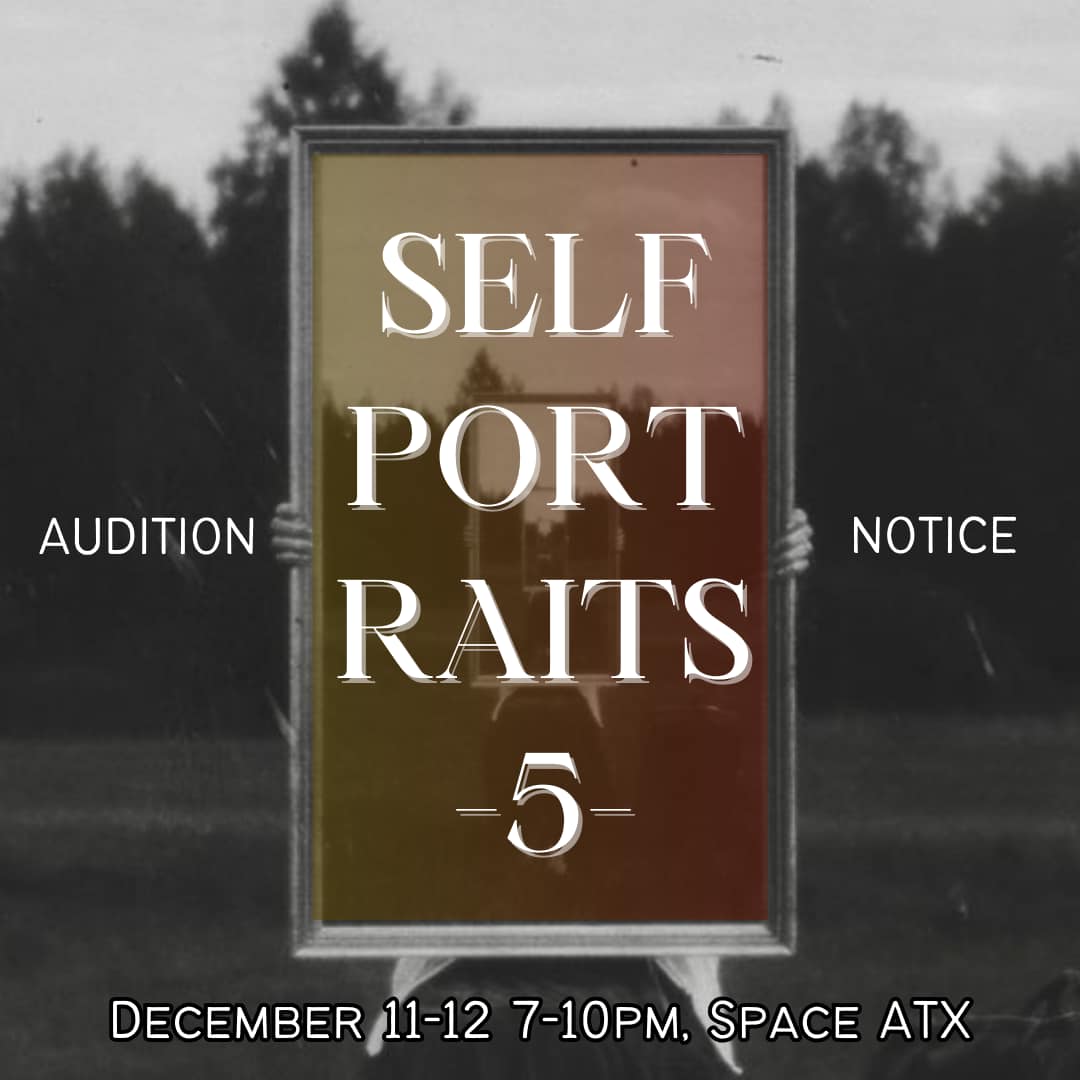 CTX3920. Auditions for Self Portraits (5), by Bottle Alley Theatre Company, Austin