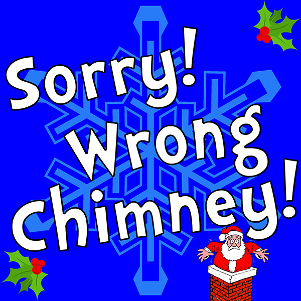 Sorry! Wrong Chimney by Hill Country  Community Theatre (HCCT)