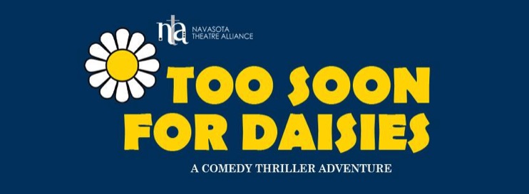 Too Soon for Daisies by Navasota Theatre Alliance