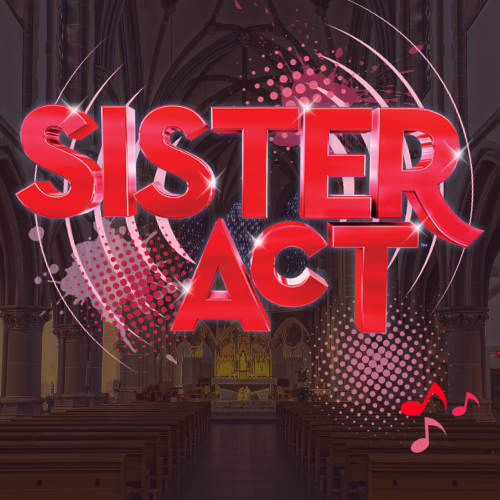 Sister Act by The Theatre Company (TTC)