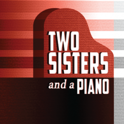 Two Sisters and a Piano by Playhouse San Antonio