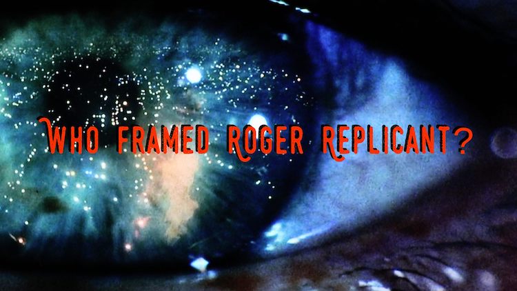 Who Framed Roger Replicant? by La Fenice